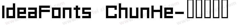 IdeaFonts ChunHe字体转换